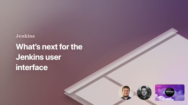 See what's next for the Jenkins user interface - DevOps World 2022